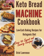 Keto Bread Machine Cookbook: Low-Carb Baking Recipes for Ketogenic Diet B08NNV1CH6 Book Cover