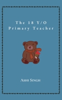The 18 Y/O Primary Teacher B0FB47VKGN Book Cover