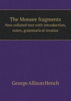 The Monsee Fragments New Collated Text with Introduction, Notes, Grammatical Treatise 5518572190 Book Cover