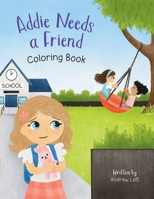 Addie Needs a Friend Coloring Book (Addie Needs a… Coloring Books) B0GDTR6NNH Book Cover