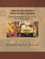 Common Strengths and Deficits of Students with Auditory Impairments: Transforming AI Deficits Into Strengths 1500325678 Book Cover