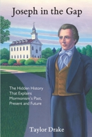 Joseph in the Gap: The Hidden History That Explains Mormonism's Past, Present, and Future B08YQCQB87 Book Cover