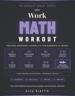 The Work Math Workout: Business Basics, Data & Problem Solving (Math Didn't Have To Be This Hard - Workbook Series) B0GWF6FS54 Book Cover