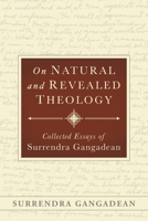 On Natural and Revealed Theology: Collected Essays of Surrendra Gangadean: Collected Essays of B0CCSZVTJJ Book Cover