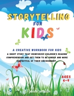 Storytelling for Kids: A creative workbook for kids. A short story that reinforces children's reading comprehension and get them to be kinder and more respectful of their environment. 1008940429 Book Cover