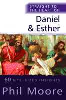 Straight to the Heart of Daniel and Esther: 60 Bite-Sized Insights 0857219782 Book Cover