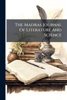 The Madras Journal Of Literature And Science... 1276344767 Book Cover