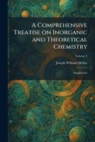 A Comprehensive Treatise on Inorganic and Theoretical Chemistry: Supplement 1025568834 Book Cover