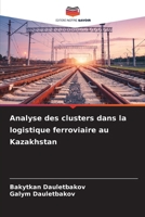 Analyse des clusters dans la logistique ferroviaire au Kazakhstan (French Edition) 6207897137 Book Cover
