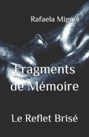 Fragments de Mémoire: Le Reflet Brisé (French Edition) B0GXP1WD18 Book Cover