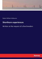Shorthorn experiences: Written at the request of a few breeders 3337147135 Book Cover