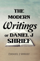 The Modern Writings of Daniel J Shrief B0BRVM92XW Book Cover