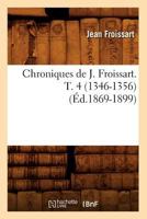 Oeuvres De Froissart: 1346-1356. Depuis La Bataille De Crécy Jusqu'à La Bataille De Poïtiers. 1868... 0341533777 Book Cover