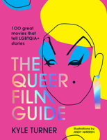 The Queer Film Guide: 100 great movies that tell LGBTQIA+ stories 1922754293 Book Cover