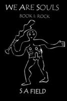 We Are Souls: Book 1: Rock 1549500155 Book Cover