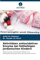 Aktivitäten antioxidativer Enzyme bei fettleibigen jordanischen Kindern 6206890368 Book Cover