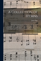 A Collection of Hymns: Dedicated by Permission to the Society of Patrons, of the Anniversary of the Charity Schools, in London and Its Environs; ... C. Wesley, Hudson, Attwood, Battishill, ... 1014497078 Book Cover