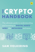 The Crypto Handbook: The ultimate guide to understanding and investing in DIGITAL ASSETS, WEB3, the METAVERSE and more 1804090123 Book Cover
