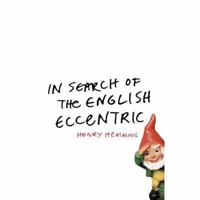 In Search of the English Eccentric 0719522226 Book Cover