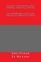 Islam's Teachings And Terror, The Full Truth, ISLAMOPHOBIA AND THE POLITICAL PROSTITUTION 1530460514 Book Cover
