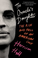 The Oracle's Daughter: The Rise and Fall of an American Cult