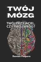 Twój Mózg: Twój Przyjaciel, czy Twój Wróg? (Polish Edition) B0DSV1B1L3 Book Cover