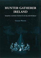 Hunter-Gatherer Ireland: Making Connections in an Island World 178925681X Book Cover