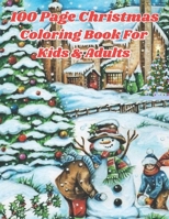 100 Page Christmas Coloring Book For Kids & Adults: easy winter and holiday coloring pages for adults. featuring festive and beautiful christmas gift and much more B0CN5G45VZ Book Cover