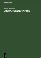 Agrargeographie: Strukturzonen Und Betriebsformen in Der Weltlandwirtschaft 3112303520 Book Cover