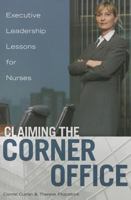 Claiming the Corner Office: Executive Leadership Lessons for Nurses 193755435X Book Cover