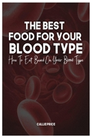 The Best Foods for Your Blood Type: How To Eat Based On Your Blood Type B0BS8VK6TN Book Cover