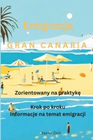 NOWY START GRAN CANARIA EMIGRACJA NA WYSPY KANARYJSKIE: 1 NOWY START GRAN CANARIA EMIGRACJA NA WYSPY KANARYJSKIE Twój - P R A X I S O R I E N T S - ... z pierwszej reki! (Polish Edition) B0CQH7F8LS Book Cover