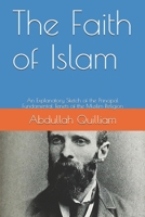 The Faith of Islam: An Explanatory Sketch of the Principal Fundamental Tenets of the Moslem Religion 1015719058 Book Cover