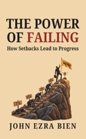 The Power of Failing: How Setbacks Lead to Progress B0DSSV778V Book Cover