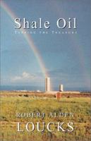 Shale Oil: Tapping the Treasure 1401057039 Book Cover