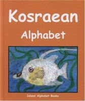 Kosraean Alphabet (Island Alphabet Books) 1573062170 Book Cover