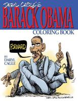 Daryl Cagle's BARACK OBAMA Coloring Book!: COLOR OBAMA! The perfect adult coloring book for Trump fans and foes by America's most widely syndicated editorial cartoonist, Daryl Cagle 0692710590 Book Cover