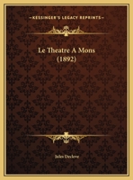 Le Théâtre À Mons... 1279340231 Book Cover
