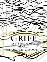 Grief and Bereavement Adult Coloring Book 1545079641 Book Cover