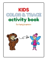 Kids Color And Trace Activity Book For Early Learners: Educational Bok, Young Kids, B09TGJJP6T Book Cover