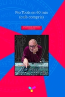Pro Tools en 60 min (café compris): quatrième édition (French Edition) B0GZ3DBPRQ Book Cover