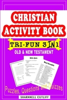 Christian Activity Book (Old & New Testament) Puzzles, Questions and Quizzes: TRI-FUN 3 IN 1 B08L3XC77L Book Cover