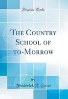The Country School of To-morrow 1361591242 Book Cover