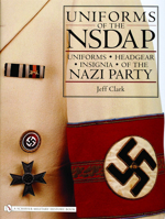 Uniforms of the NSDAP: Uniforms - Headgear - Insignia of the Nazi Party 0764325795 Book Cover