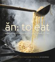 An: To Eat: Recipes and Stories from a Vietnamese Family Kitchen 0762458356 Book Cover