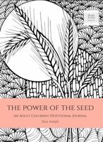 The Power of the Seed: An Adult Coloring Devotional Journal 0997367326 Book Cover