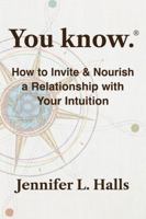 You know.: How to Invite & Nourish a Relationship with Your Intuition B0F9YM74HR Book Cover