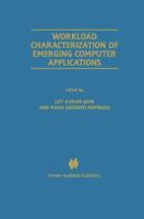 Workload Characterization of Emerging Computer Applications (The Springer International Series in Engineering and Computer Science)