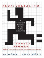 Cruciverbalism: A Crossword Fanatic's Guide to Life in the Grid