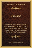 Quodlibet: Containing Some Annals Thereof .. 1275687202 Book Cover